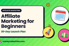 Affiliate Marketing for Beginners: Your 30-Day Launch Plan