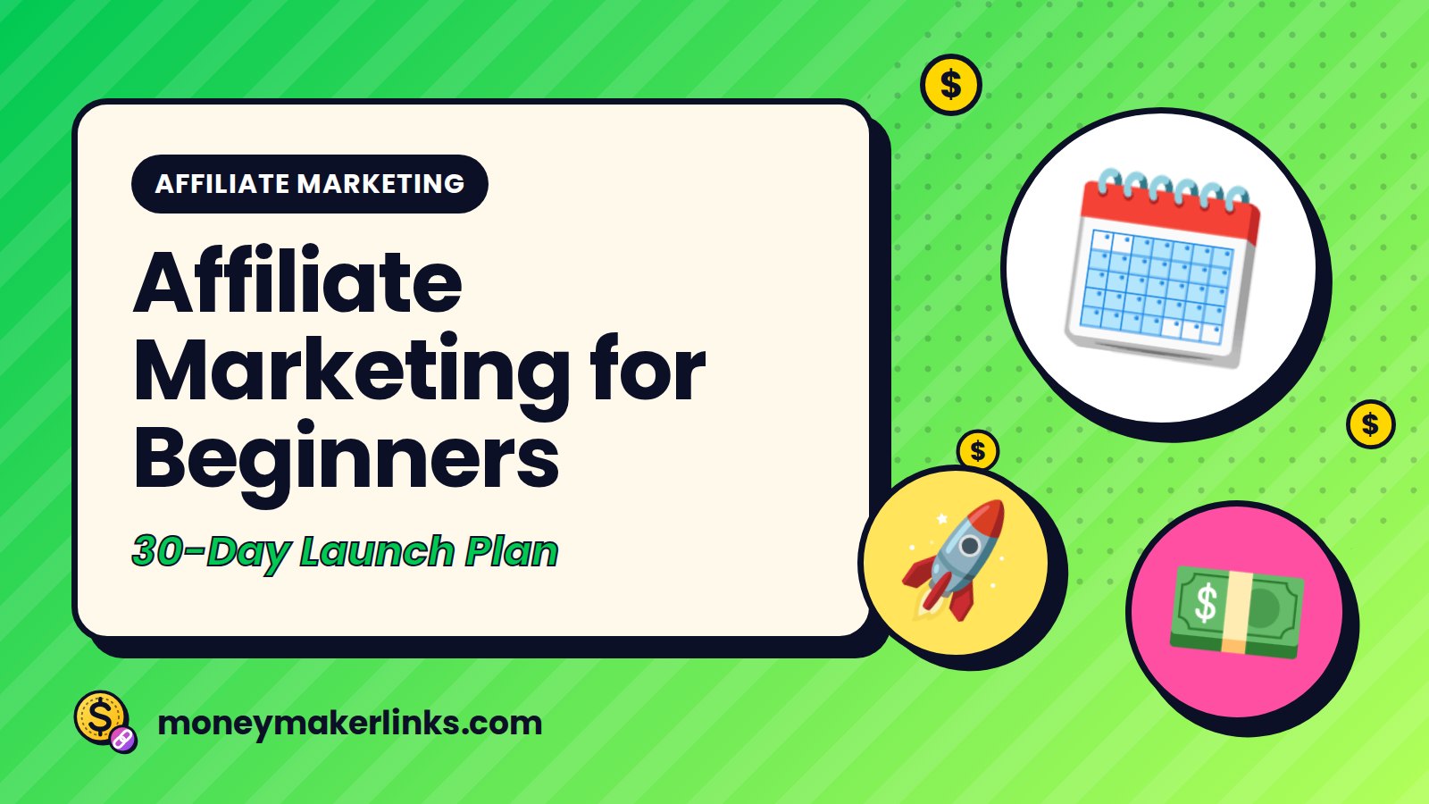 Affiliate Marketing for Beginners: Your 30-Day Launch Plan